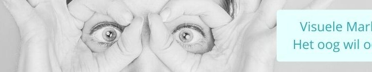 Visuele marketing. Het oog wil ook wat.
